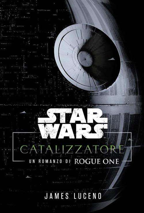 Catalizzatore: Un Romanzo di Rogue One – Guida al Romanzo